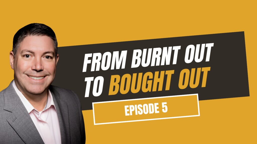 From Burn Out to Bought Out Episode 5