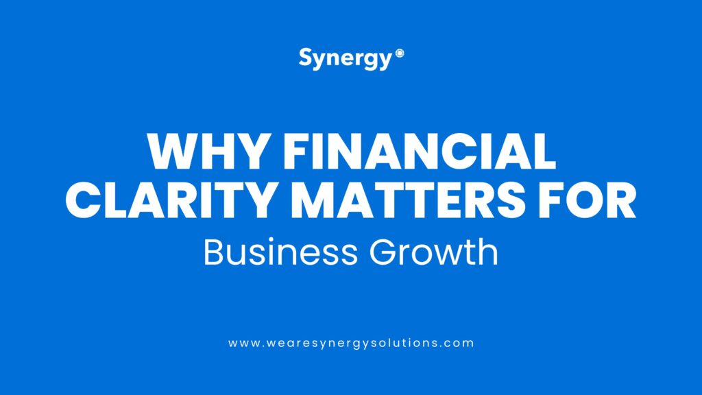 Why Financial Clarity Matter For Business Growth